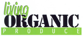 LIVING ORGANIC PRODUCE