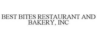 BEST BITES RESTAURANT AND BAKERY, INC