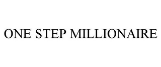 ONE STEP MILLIONAIRE