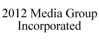 2012 MEDIA GROUP INCORPORATED