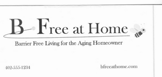 B FREE AT HOME BARRIER FREE LIVING FOR THE AGING HOMEOWNER