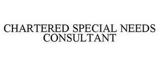 CHARTERED SPECIAL NEEDS CONSULTANT