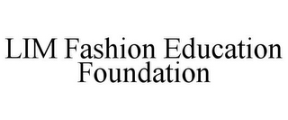 LIM FASHION EDUCATION FOUNDATION