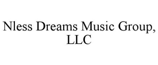 NLESS DREAMS MUSIC GROUP, LLC