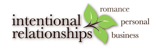 INTENTIONAL RELATIONSHIPS ROMANCE PERSONAL BUSINESS