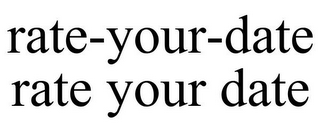 RATE-YOUR-DATE RATE YOUR DATE