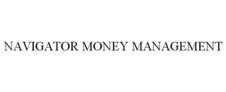 NAVIGATOR MONEY MANAGEMENT