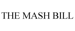 THE MASH BILL