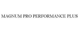 MAGNUM PRO PERFORMANCE PLUS