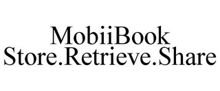 MOBIIBOOK STORE.RETRIEVE.SHARE
