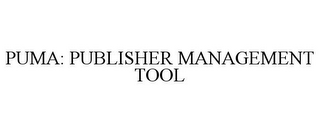 PUMA: PUBLISHER MANAGEMENT TOOL