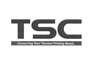 TSC CONNECTING YOUR THERMAL PRINTING NEEDS.