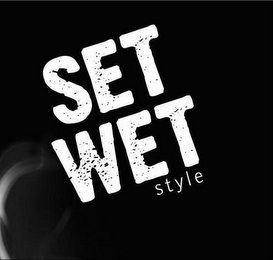 SET WET STYLE