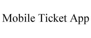 MOBILE TICKET APP