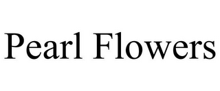 PEARL FLOWERS