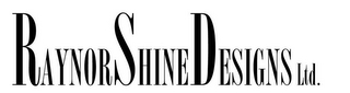 RAYNORSHINEDESIGNS LTD.