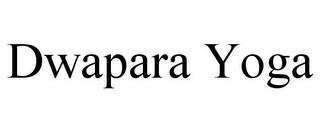 DWAPARA YOGA