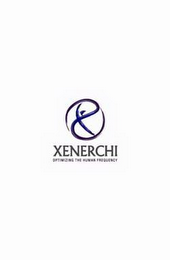 XENERCHI OPTIMIZING THE HUMAN FREQUENCY