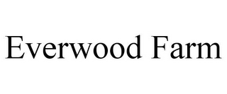 EVERWOOD FARM