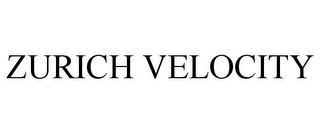 ZURICH VELOCITY