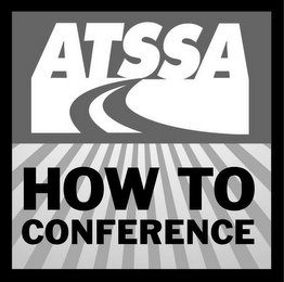 ATSSA HOW TO CONFERENCE