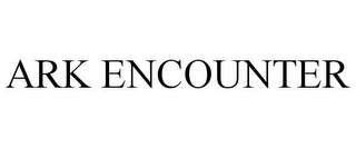ARK ENCOUNTER