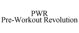 PWR PRE-WORKOUT REVOLUTION