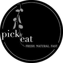 PICK & EAT FRESH. NATURAL. FAST.