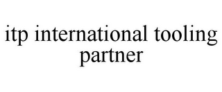 ITP INTERNATIONAL TOOLING PARTNER