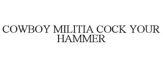 COWBOY MILITIA COCK YOUR HAMMER