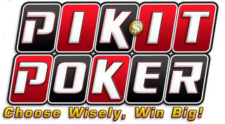 PIK-IT POKER CHOOSE WISELY, WIN BIG!