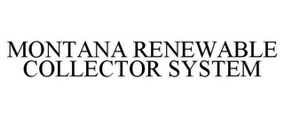 MONTANA RENEWABLE COLLECTOR SYSTEM