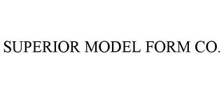 SUPERIOR MODEL FORM CO.