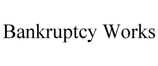 BANKRUPTCY WORKS