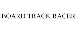 BOARD TRACK RACER