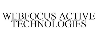 WEBFOCUS ACTIVE TECHNOLOGIES