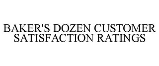 BAKER'S DOZEN CUSTOMER SATISFACTION RATINGS