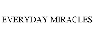 EVERYDAY MIRACLES