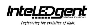 INTELEDGENT LIGHTING SOLUTIONS ENGINEERING THE EVOLUTION OF LIGHT.