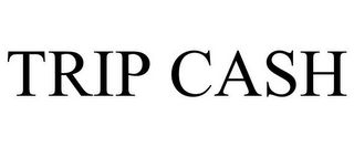 TRIP CASH