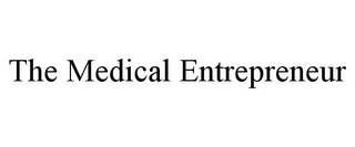 THE MEDICAL ENTREPRENEUR