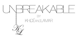 UNBREAKABLE BY KHLOÉANDLAMAR KL