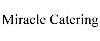 MIRACLE CATERING