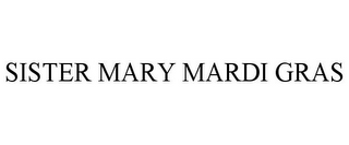 SISTER MARY MARDI GRAS