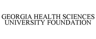 GEORGIA HEALTH SCIENCES UNIVERSITY FOUNDATION