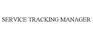 SERVICE TRACKING MANAGER