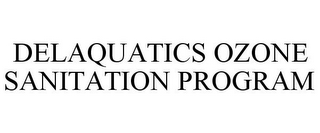 DELAQUATICS OZONE SANITATION PROGRAM