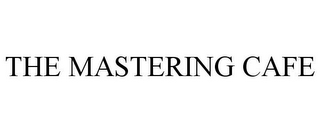 THE MASTERING CAFE