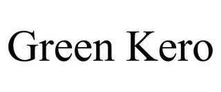GREEN KERO