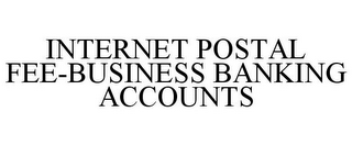 INTERNET POSTAL FEE-BUSINESS BANKING ACCOUNTS